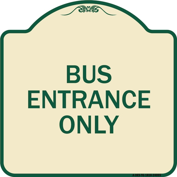 Entrance Bus Entrance Only Heavy-Gauge Aluminum Architectural Sign, 18" x 18", TG-1818-24095